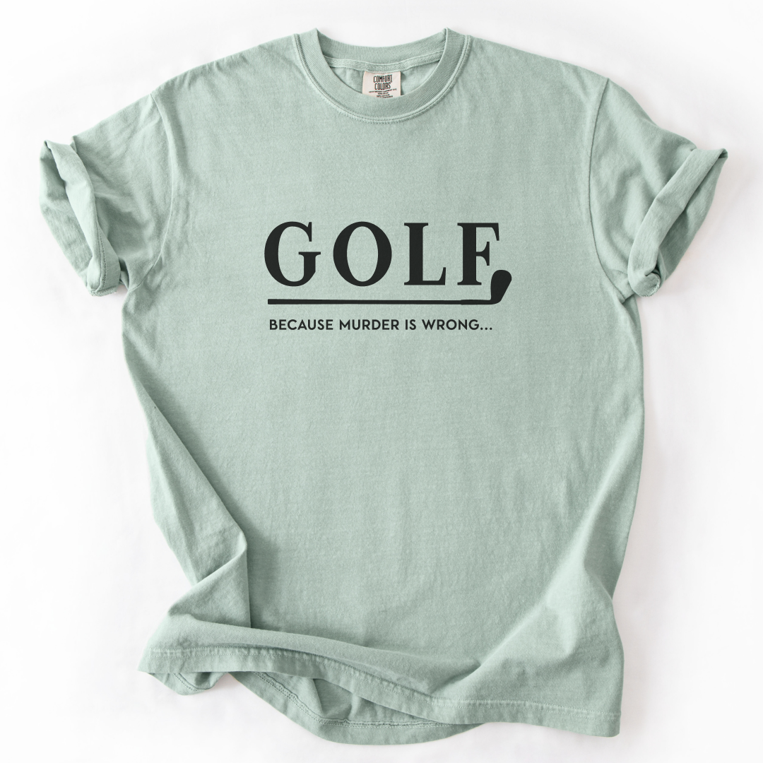 Golf Because Murder Is Wrong T-Shirt