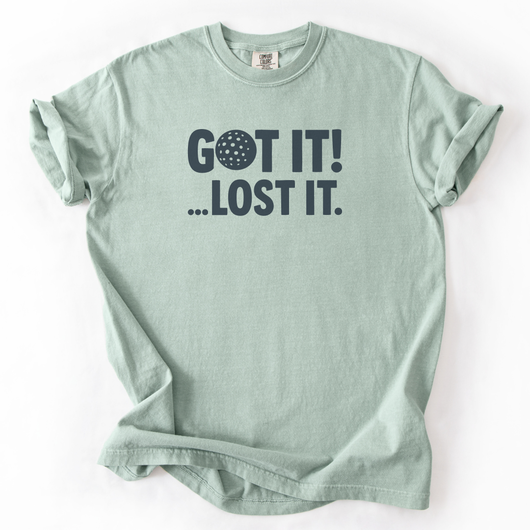 Got it! Lost It T-Shirt