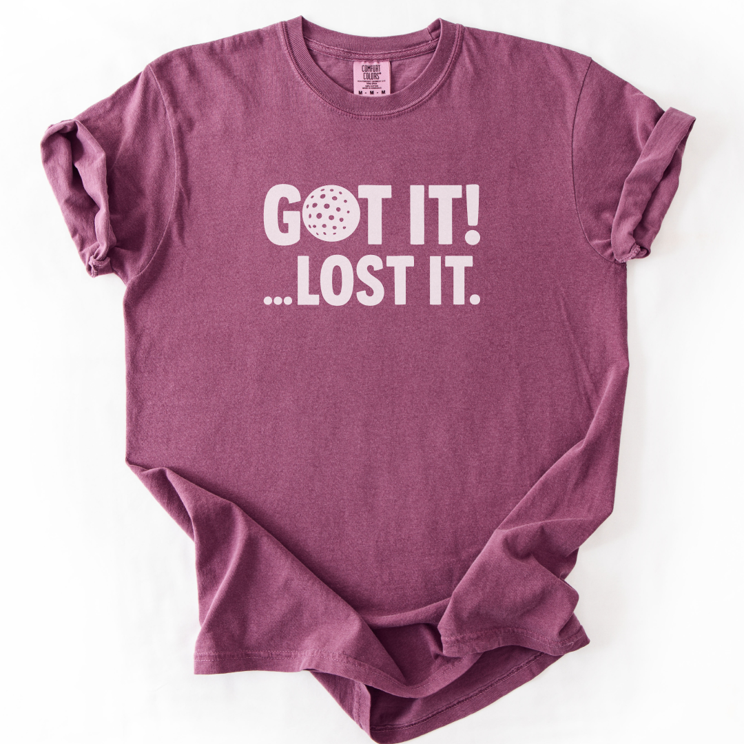 Got it! Lost It T-Shirt