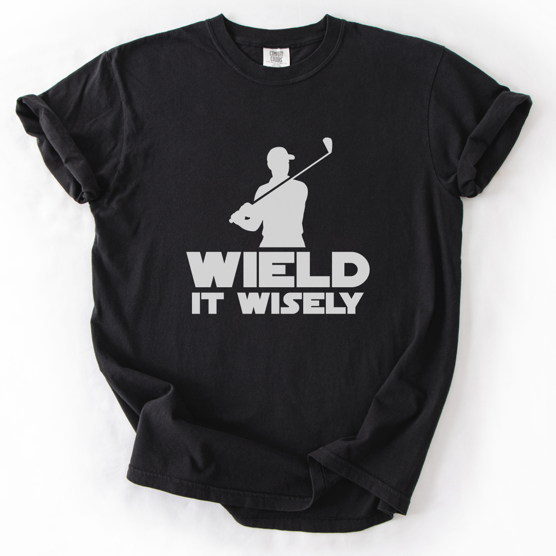 Wield It Wisely T-Shirt