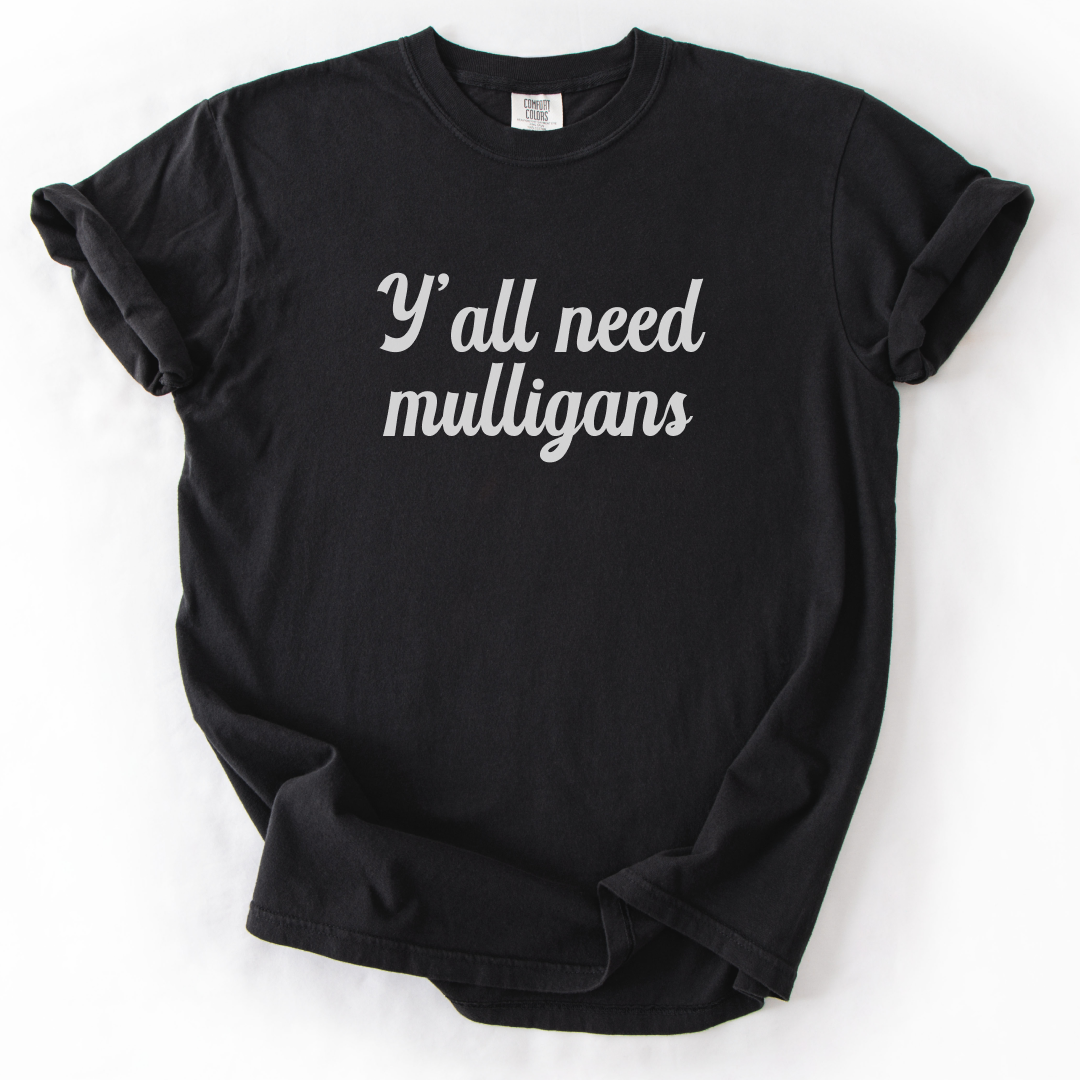 Y’all Need Mulligans T-Shirt
