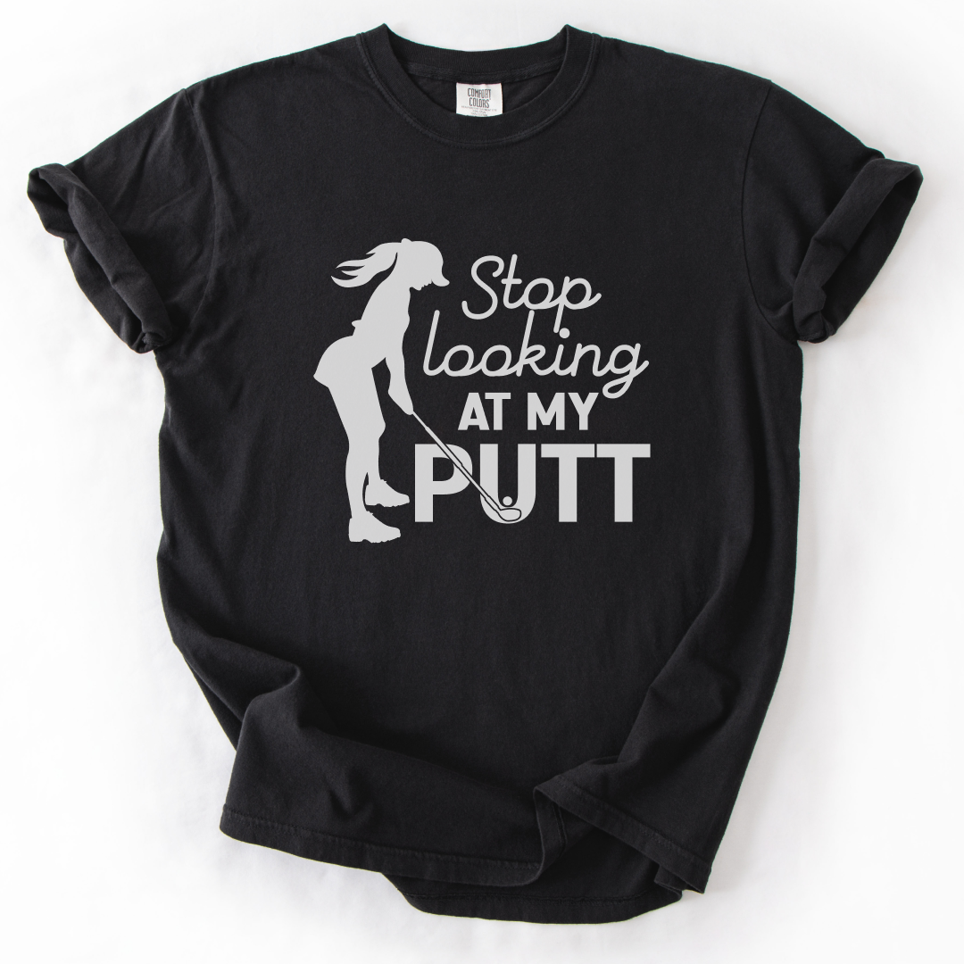 Stop Looking at My Putt T-Shirt