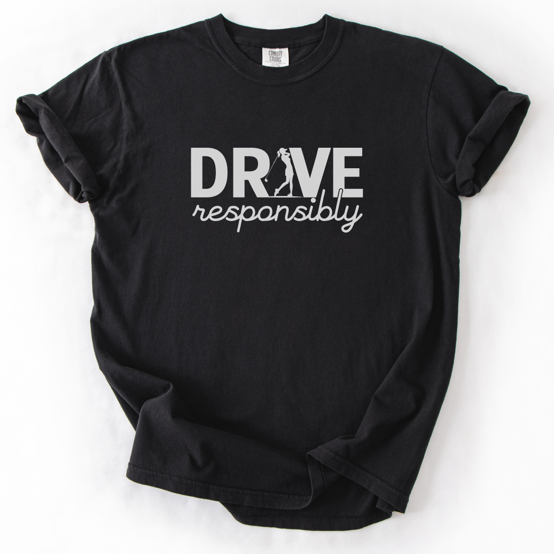 Drive Responsibly Golf T-Shirt