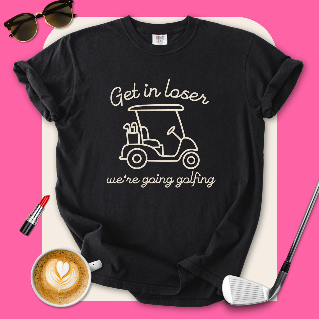 Get in Loser T-Shirt