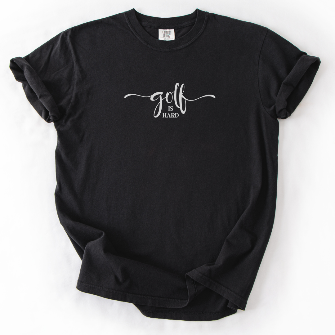 Golf is Hard T-Shirt