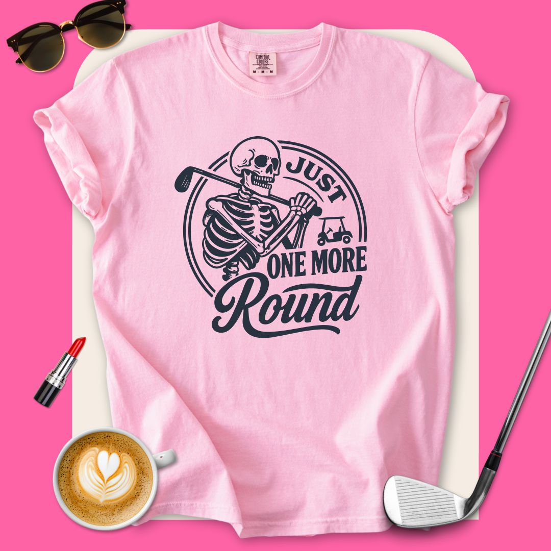 Just One More Round T-Shirt