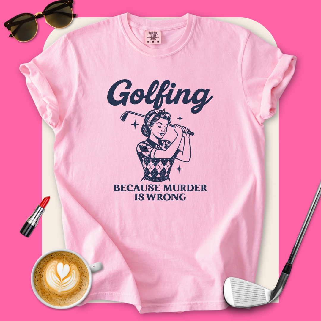 Golfing, Murder is Wrong T-Shirt