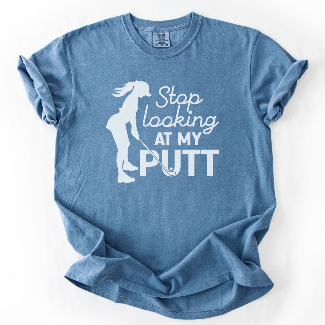 Stop Looking at My Putt T-Shirt