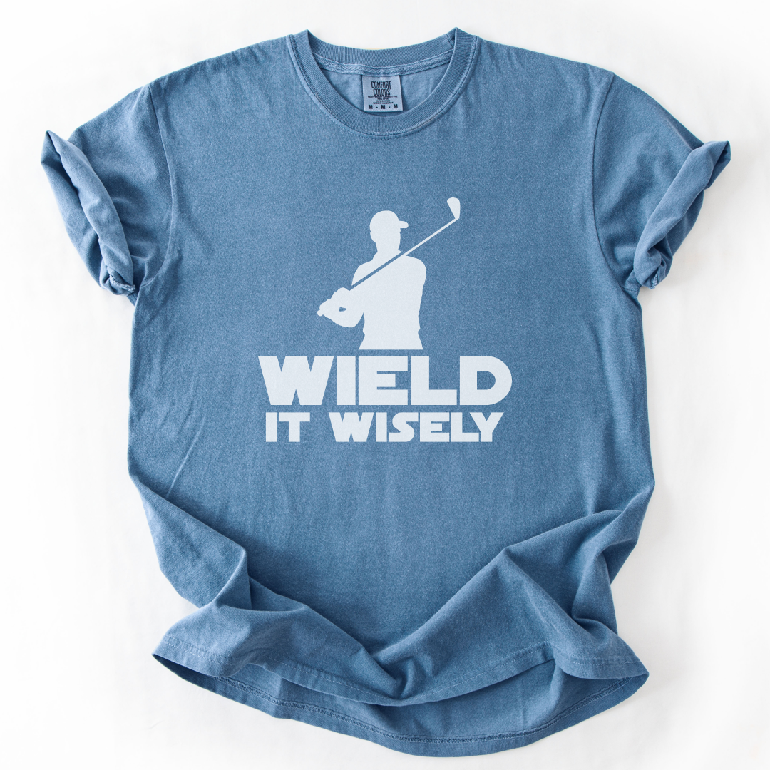 Wield It Wisely T-Shirt