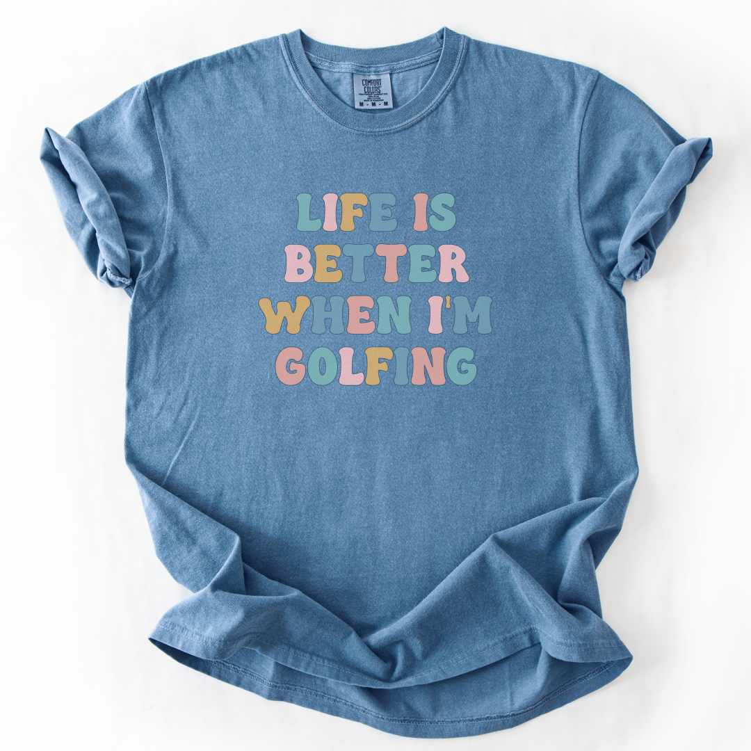 Life Is Better When I'm Golfing T-Shirt