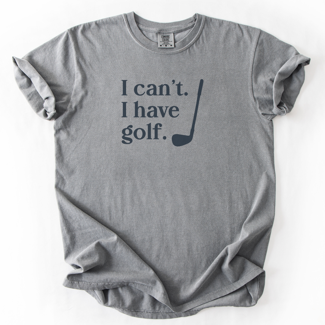 I Can't. I Have Golf. T-Shirt