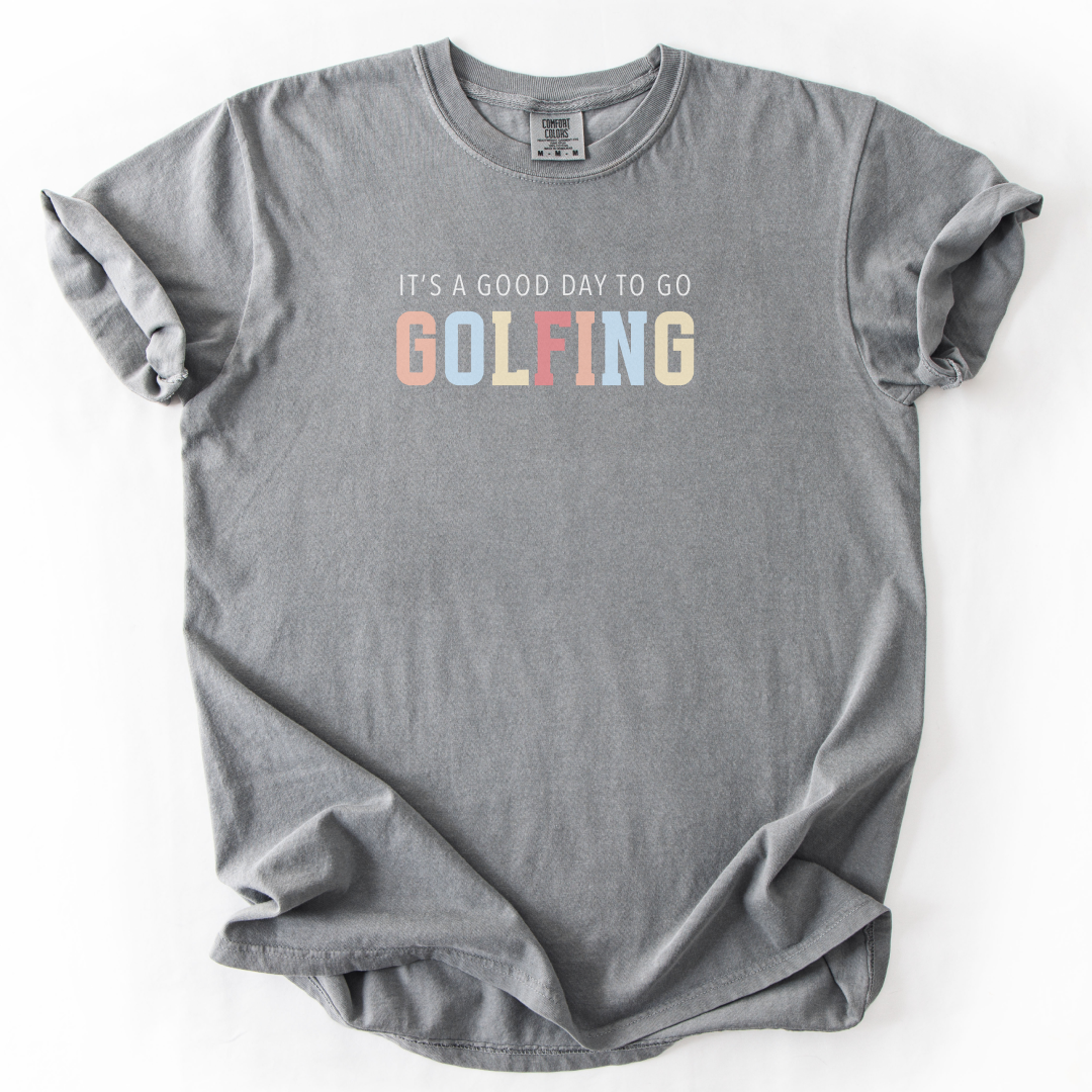 It's A Good Day To Go Golfing T-Shirt