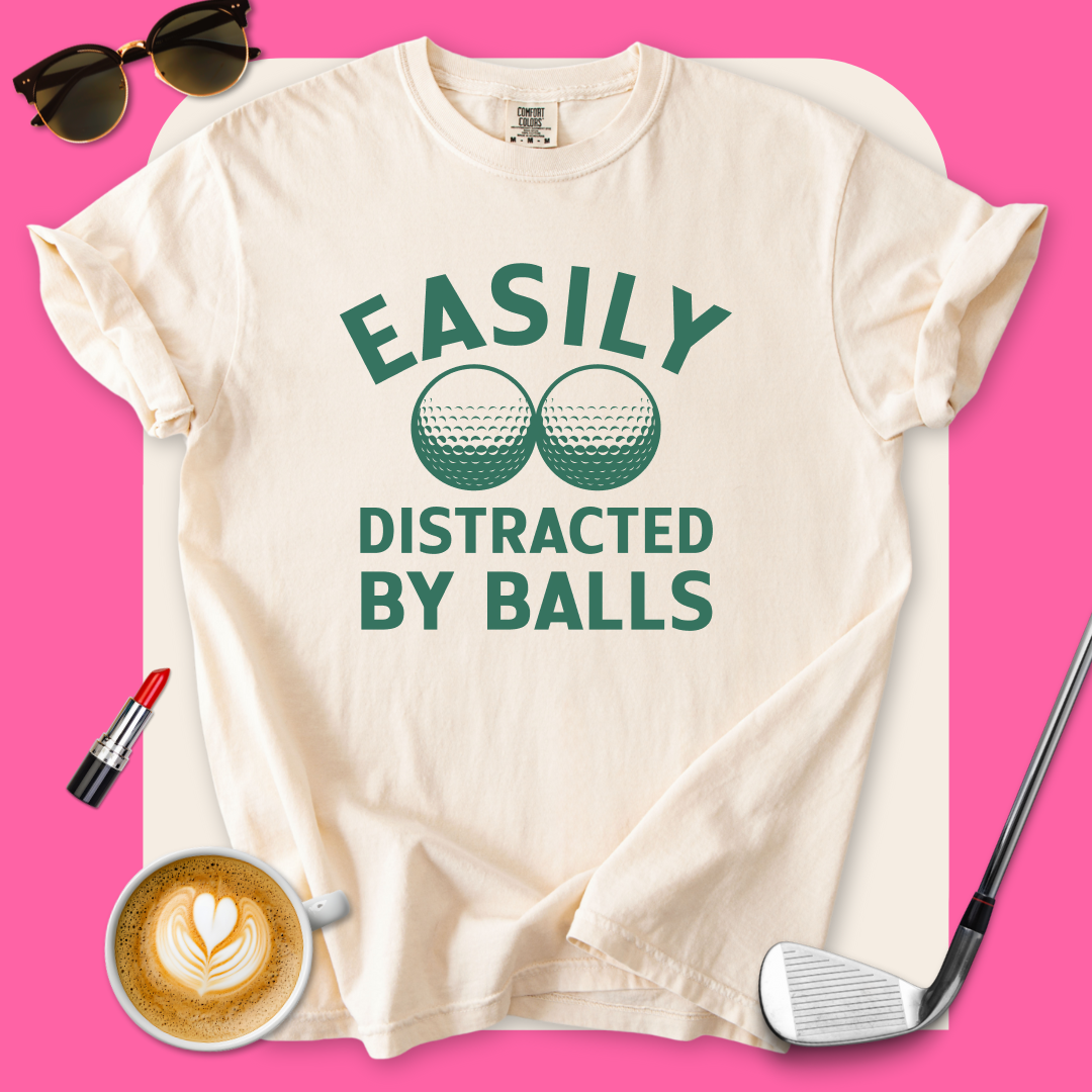 Easily Distracted By Balls T-Shirt