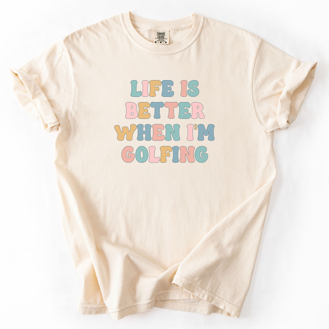 Life Is Better When I'm Golfing T-Shirt