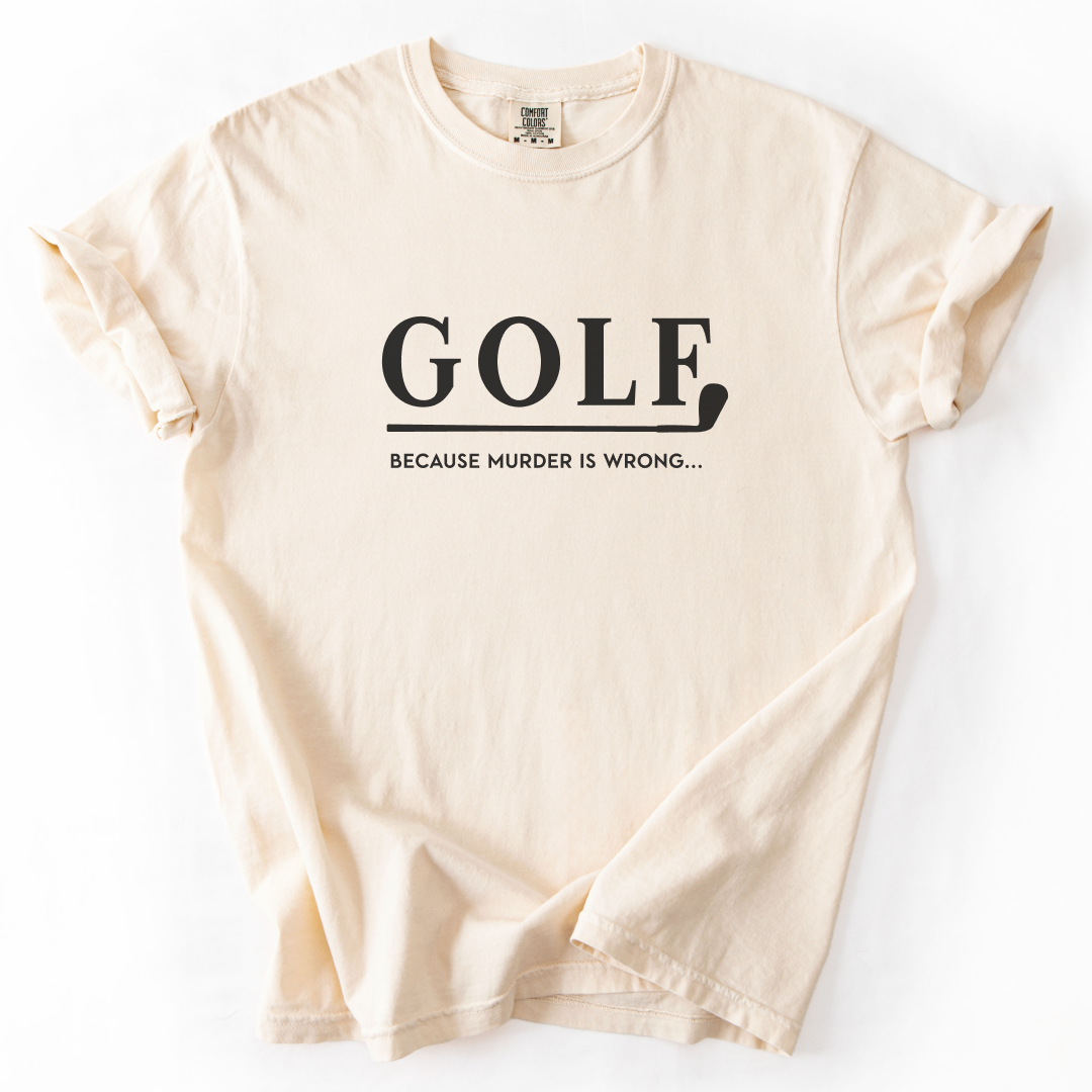 Golf Because Murder Is Wrong T-Shirt