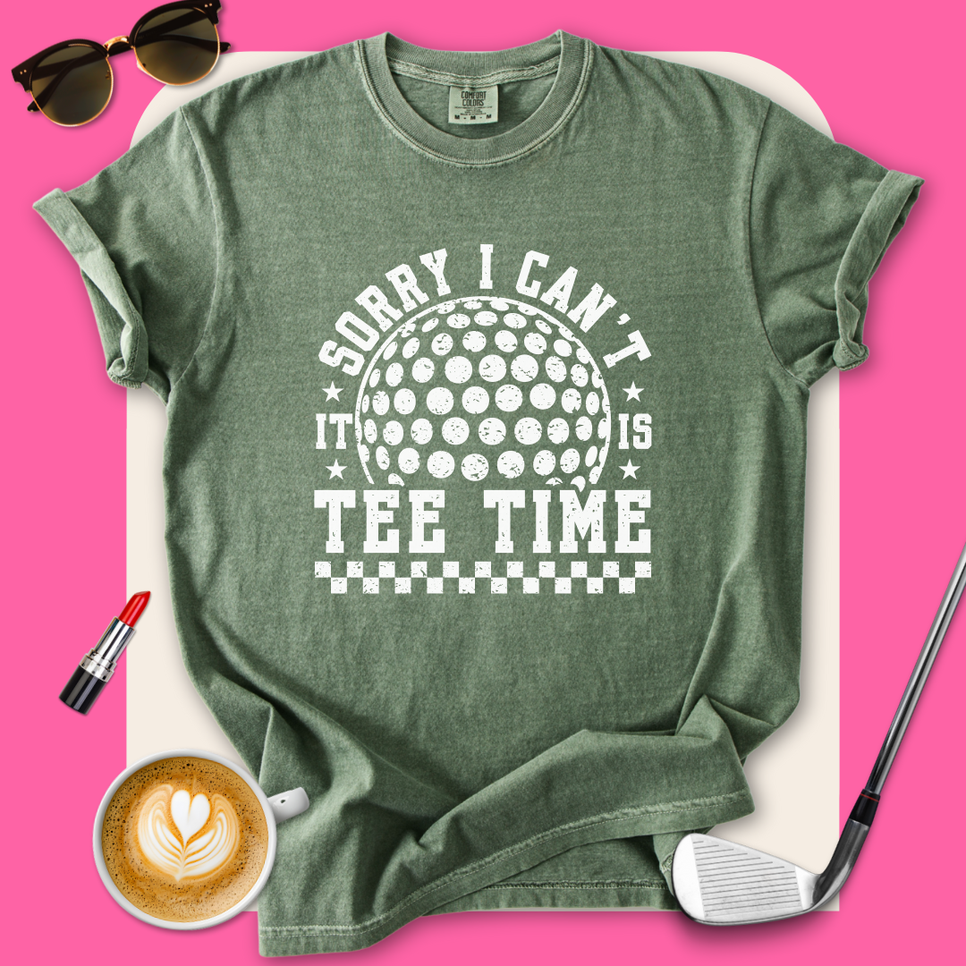 Sorry Can't, Tee Time T-Shirt