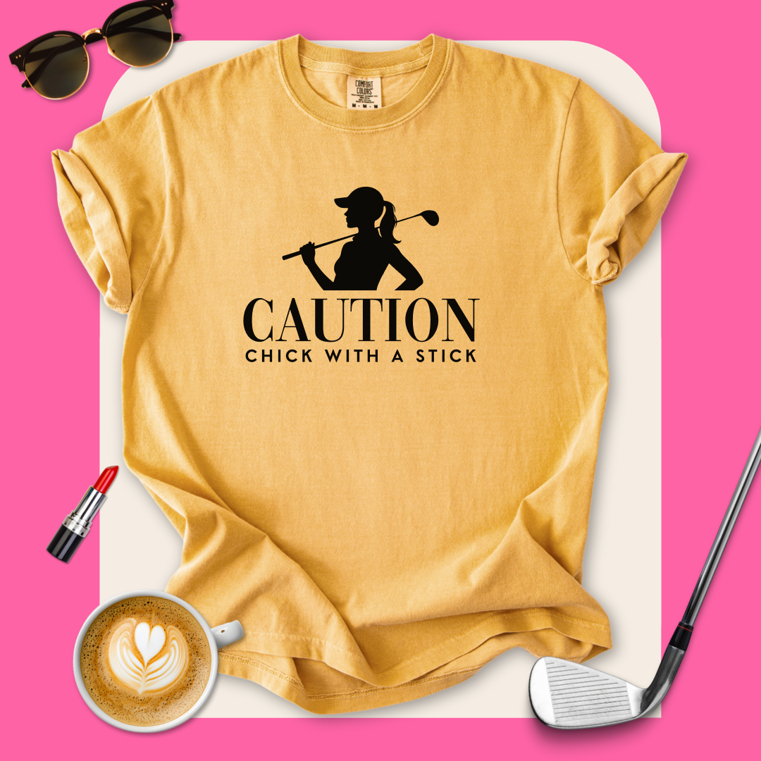 Caution Chick With A Stick T-Shirt