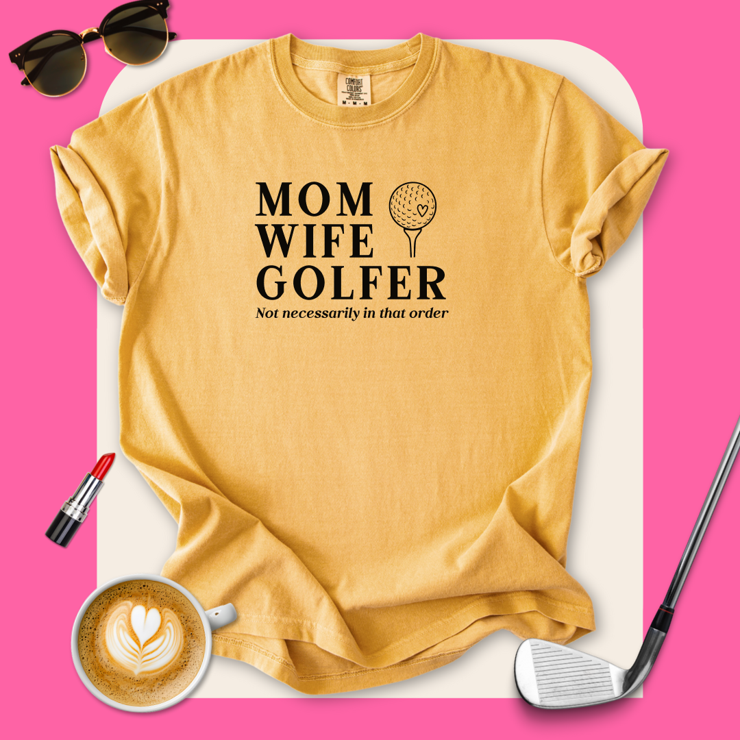 Mom, Wife, Golfer T-Shirt