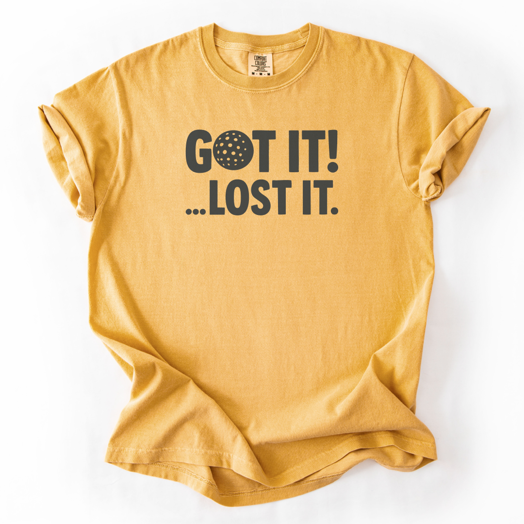 Got it! Lost It T-Shirt