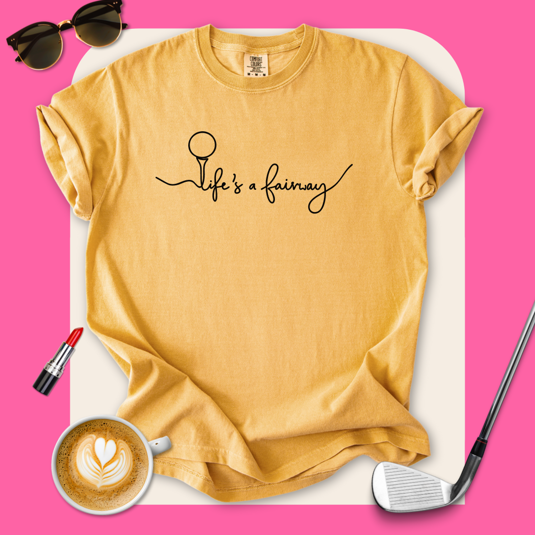 Life Is A Fairway T-Shirt