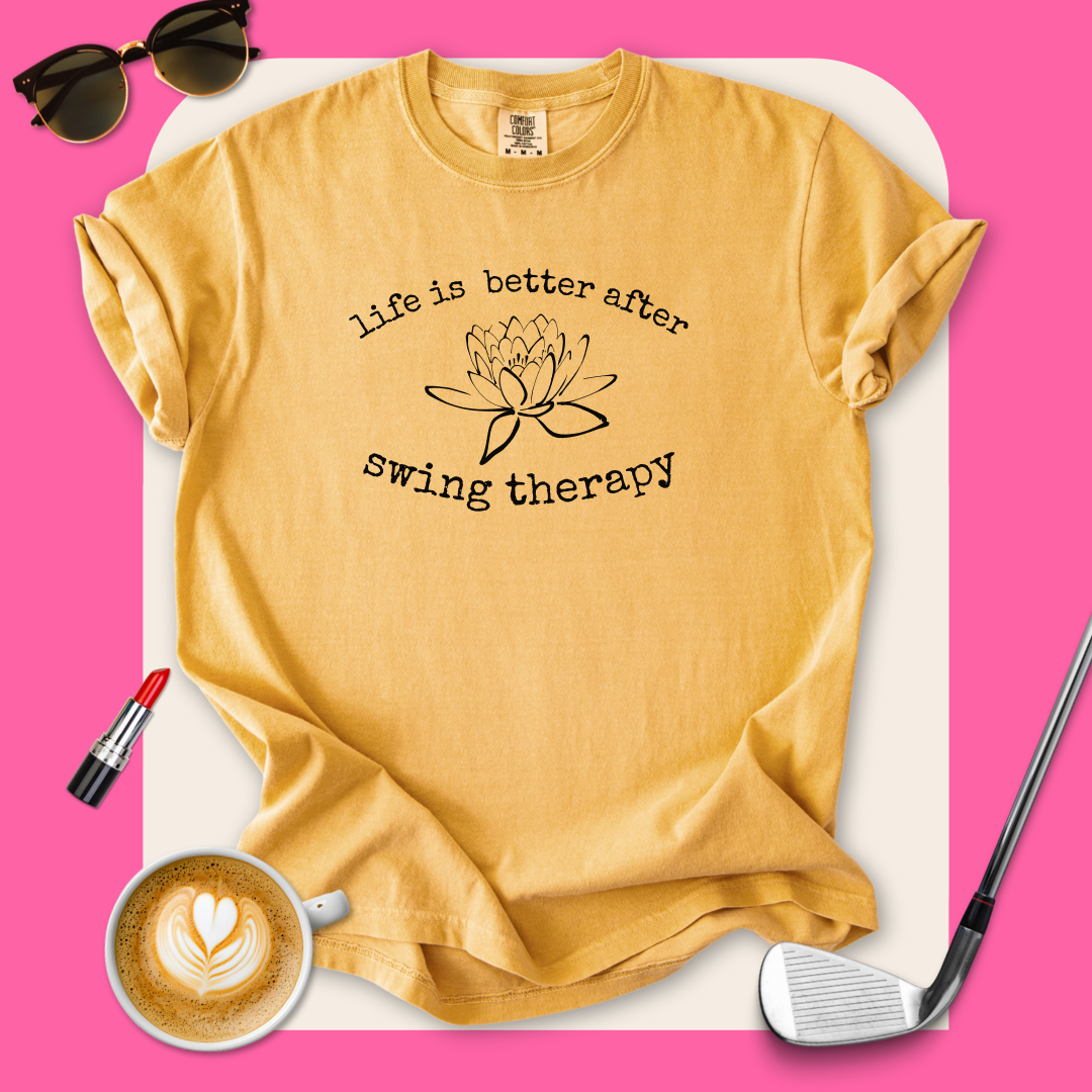 Life is Better After Swing Therapy T-Shirt