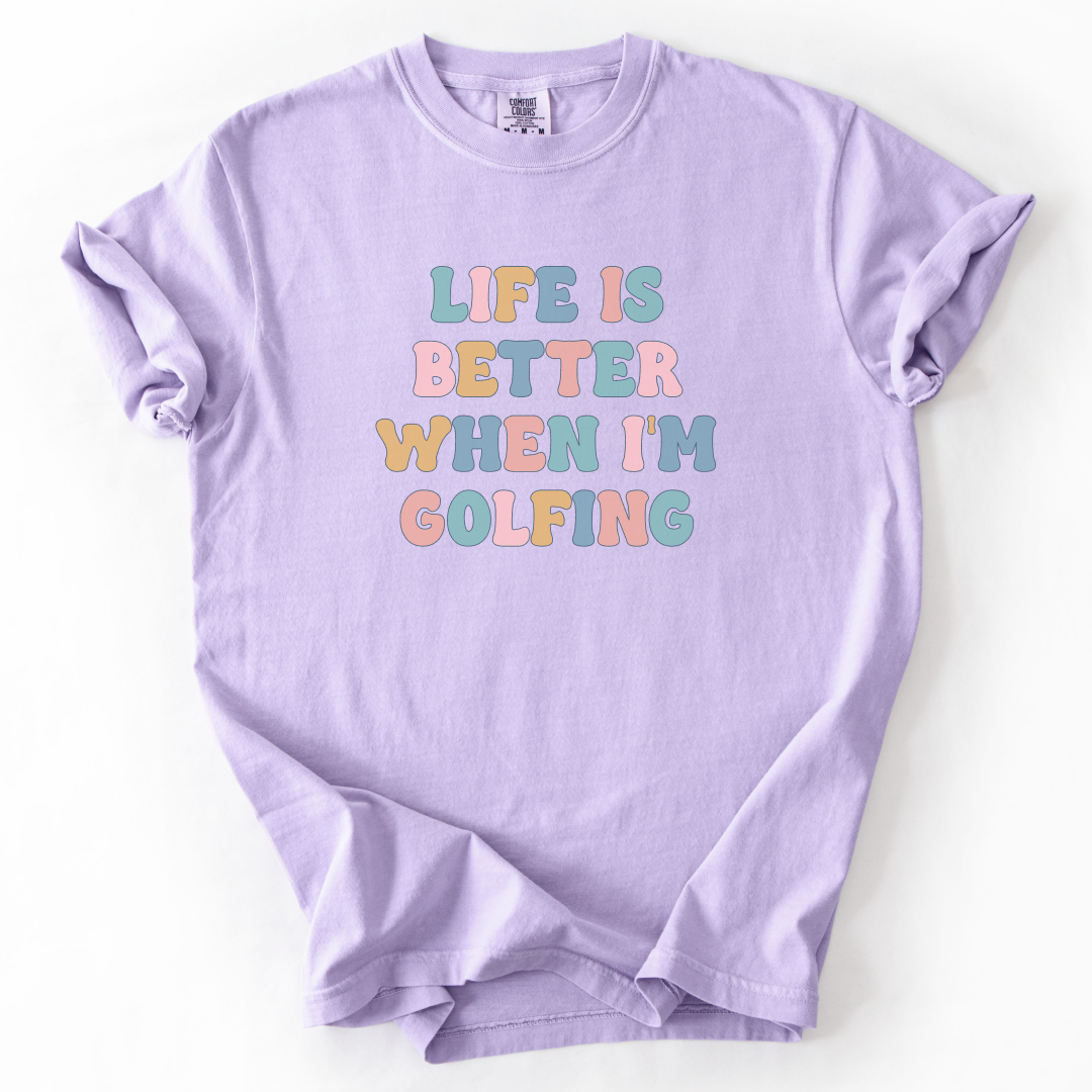 Life Is Better When I'm Golfing T-Shirt