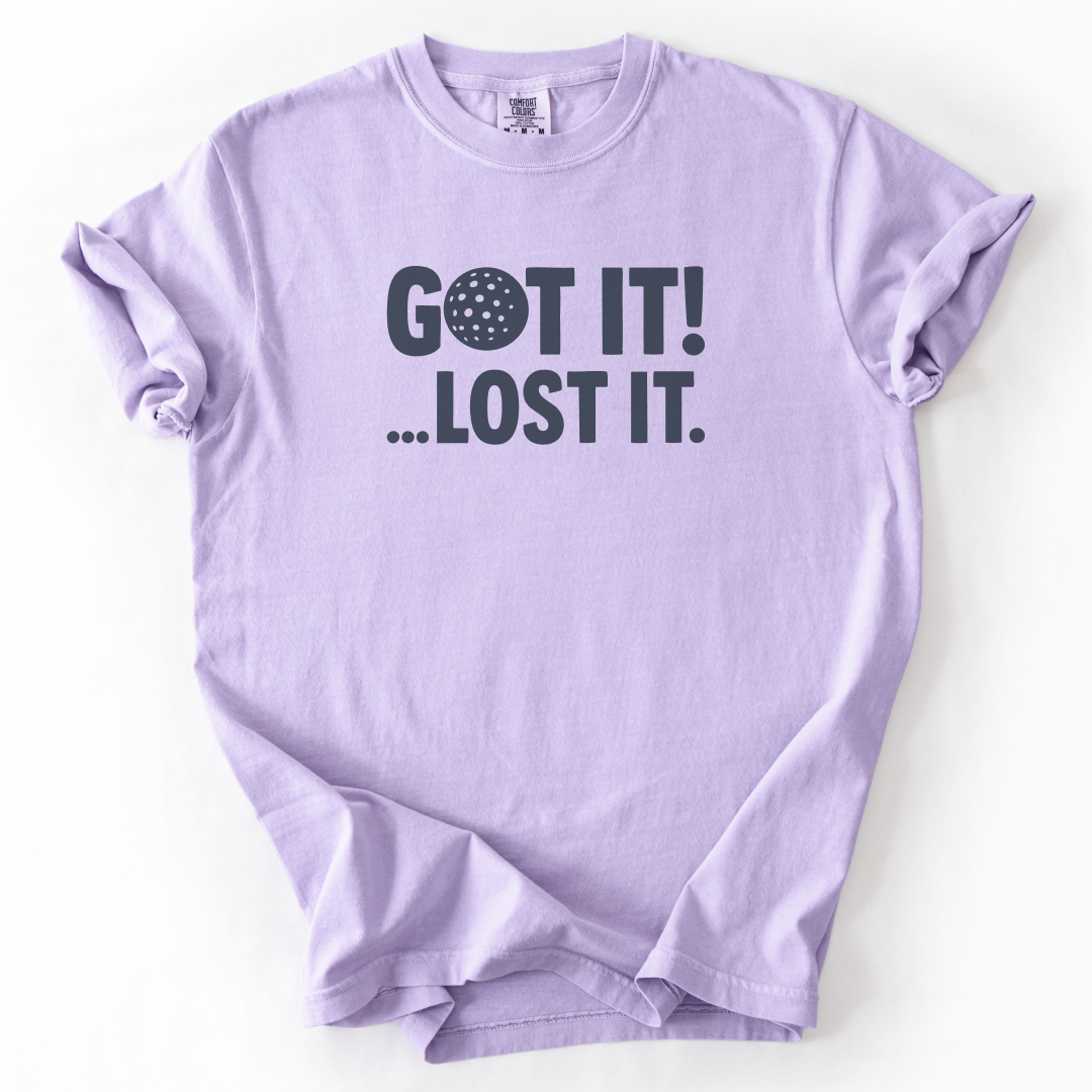 Got it! Lost It T-Shirt