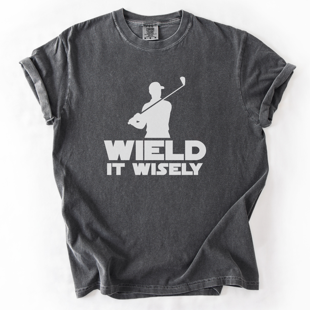 Wield It Wisely T-Shirt