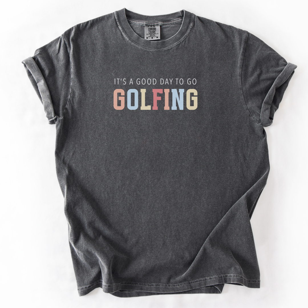 It's A Good Day To Go Golfing T-Shirt