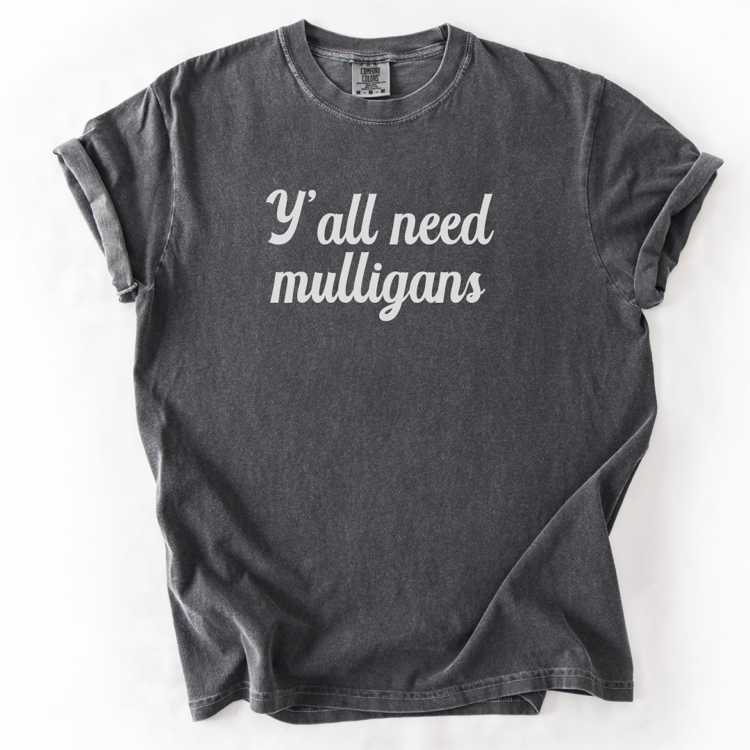 Y’all Need Mulligans T-Shirt