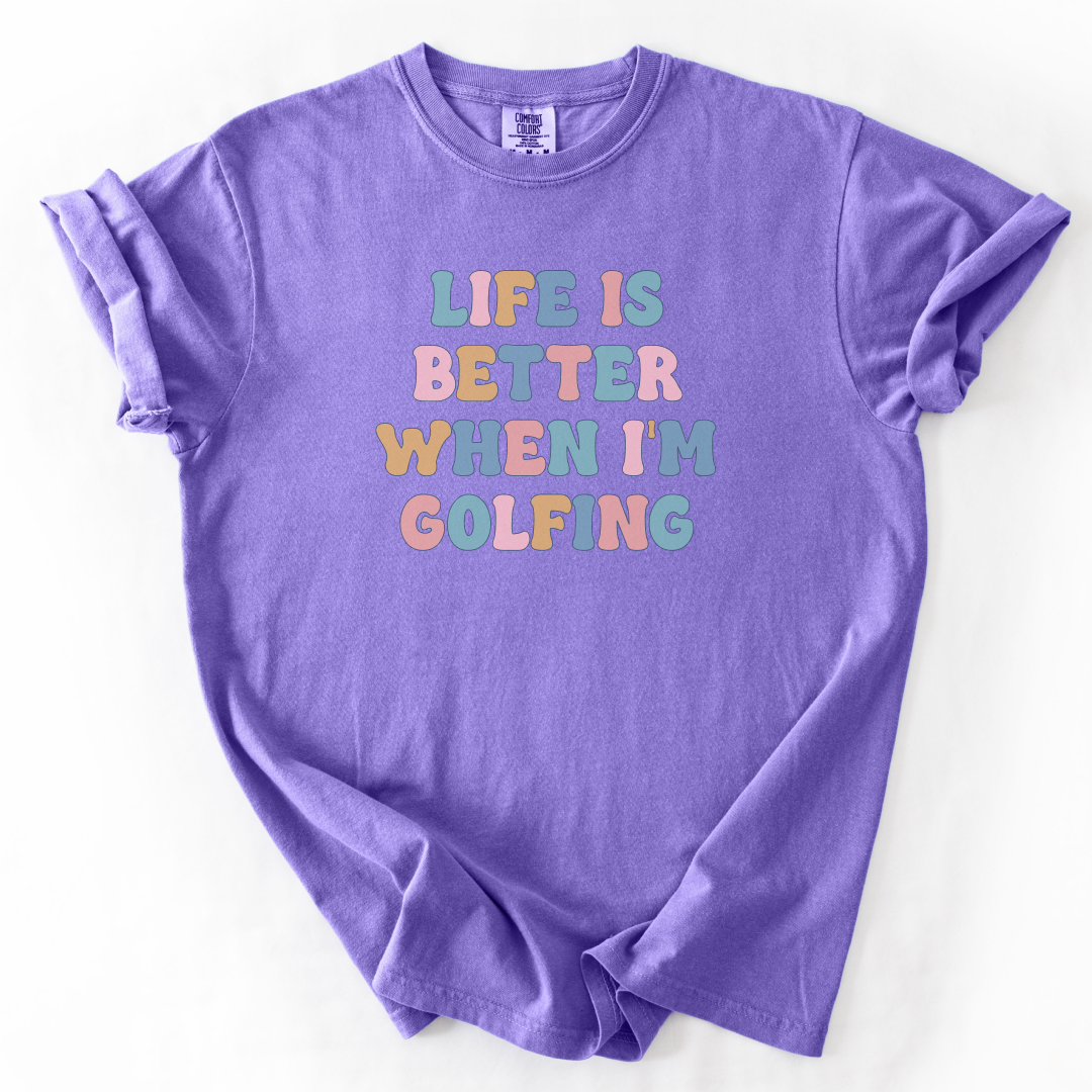 Life Is Better When I'm Golfing T-Shirt