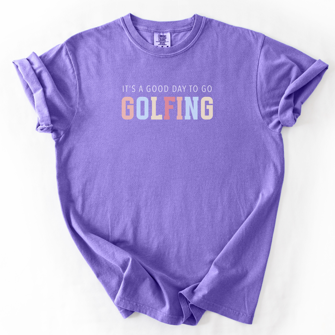It's A Good Day To Go Golfing T-Shirt