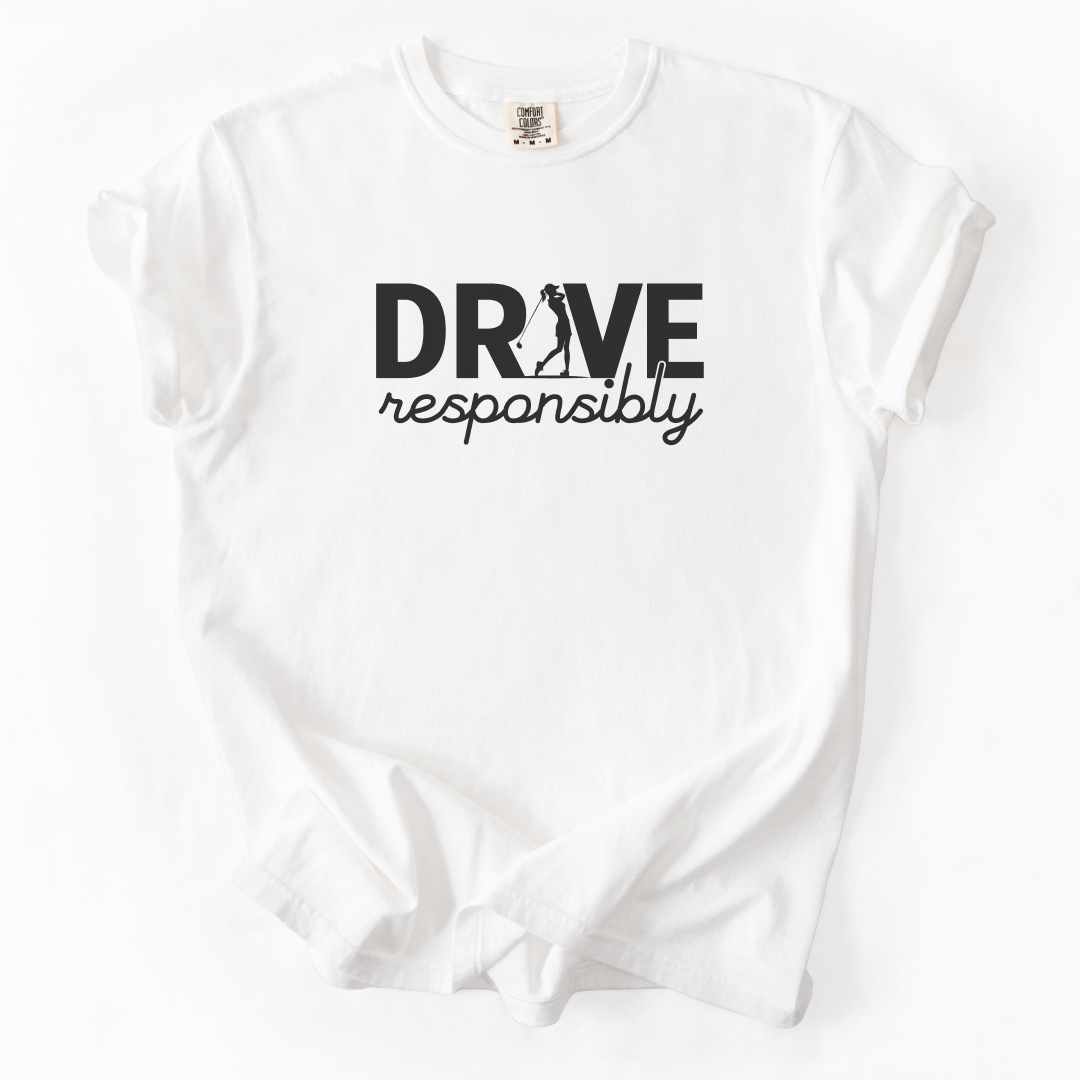 Drive Responsibly Golf T-Shirt