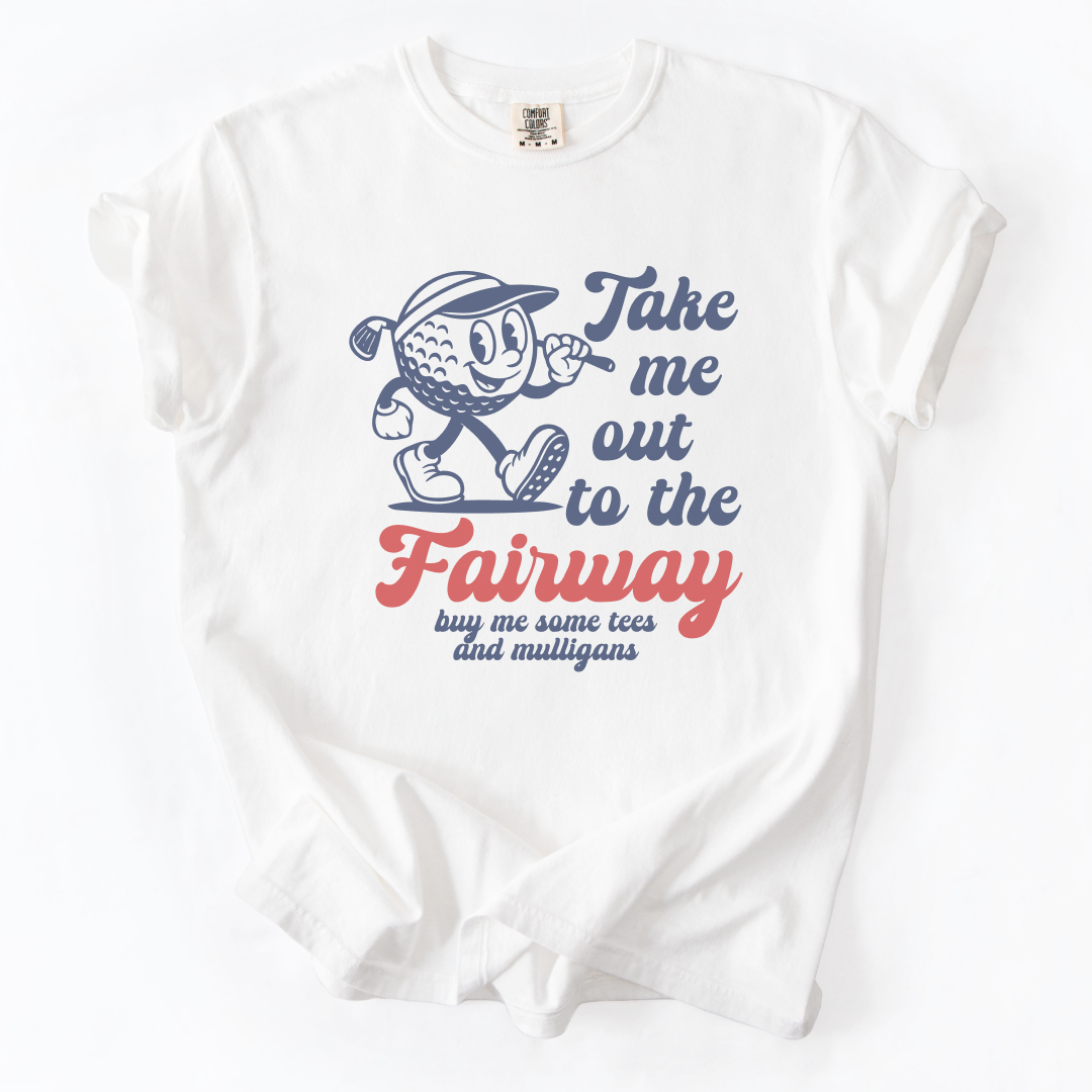Take Me Out To The Fairway T-Shirt