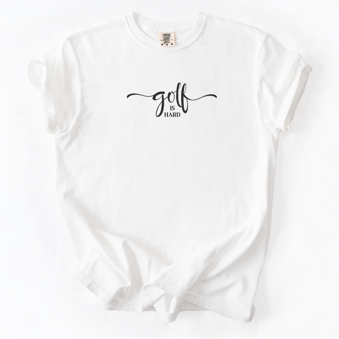 Golf is Hard T-Shirt
