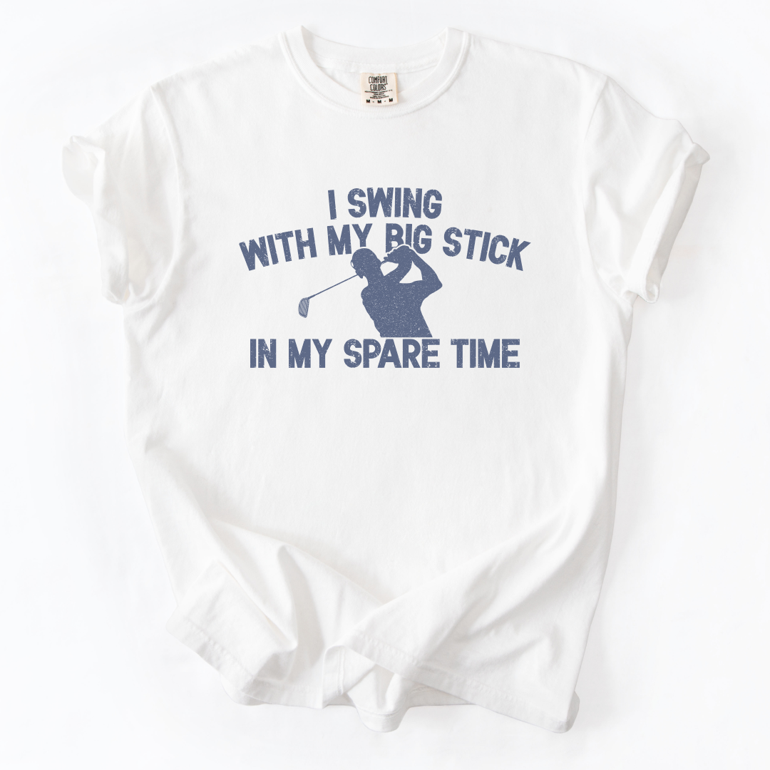 I Swing With My Big Stick T-Shirt