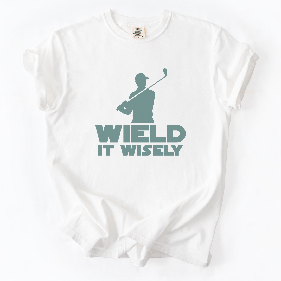 Wield It Wisely T-Shirt