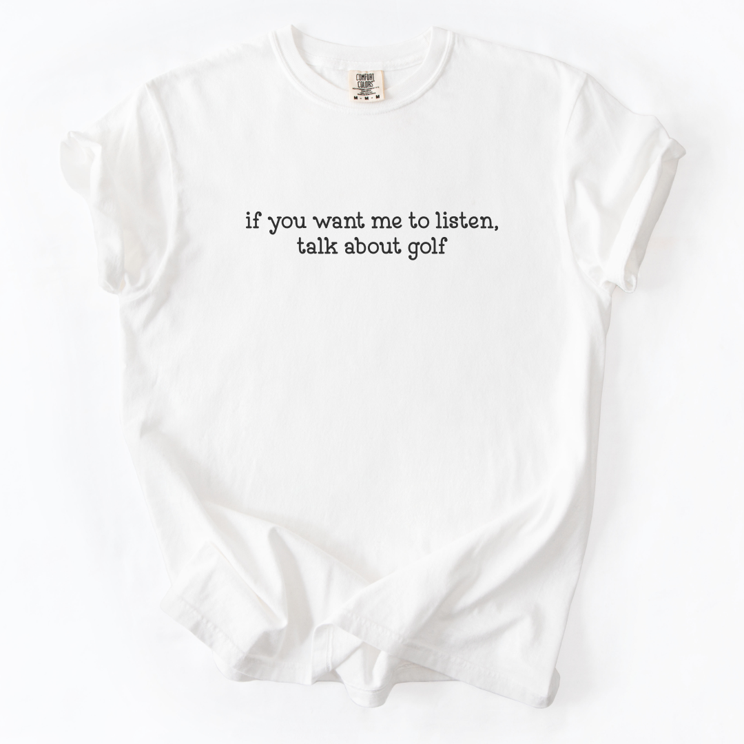 If You Want Me To Listen T-Shirt