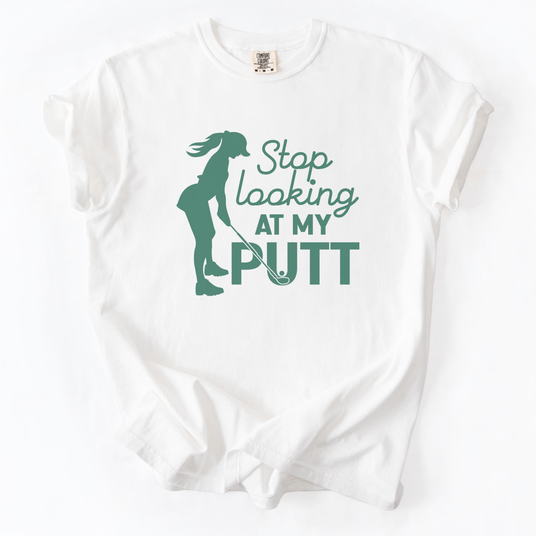 Stop Looking at My Putt T-Shirt