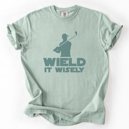 Wield It Wisely T-Shirt