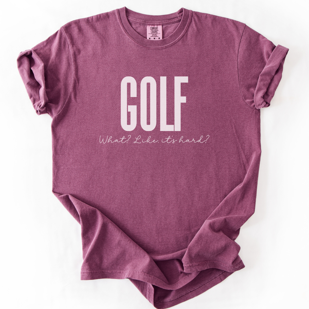 Golf. Like, It's Hard? T-Shirt