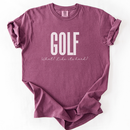 Golf. Like, It's Hard? T-Shirt