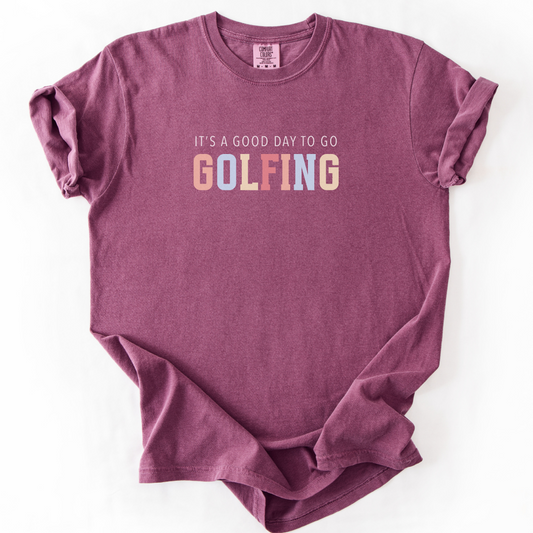 It's A Good Day To Go Golfing T-Shirt