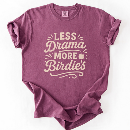 Less Drama More Birdies T-Shirt