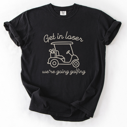 Get in Loser T-Shirt