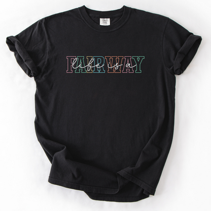 Life Is A Fairway T-Shirt
