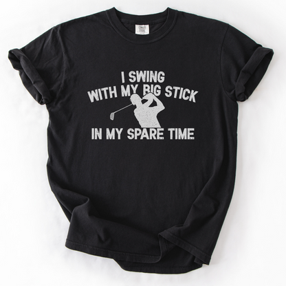 I Swing With My Big Stick T-Shirt