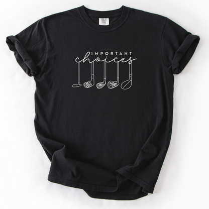 Important Choices T-Shirt