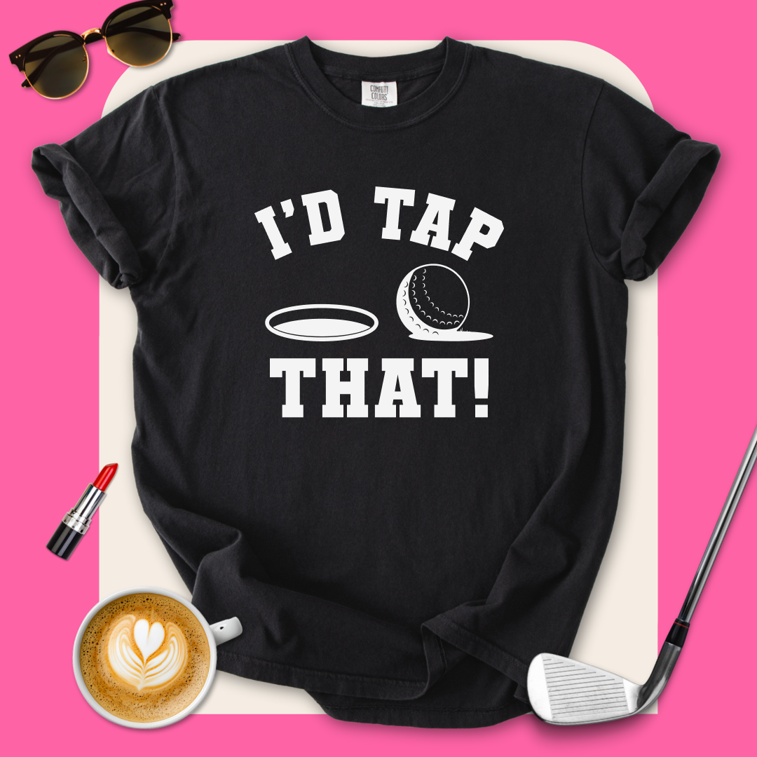 I'd Tap That T-Shirt
