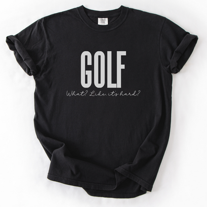 Golf. Like, It's Hard? T-Shirt